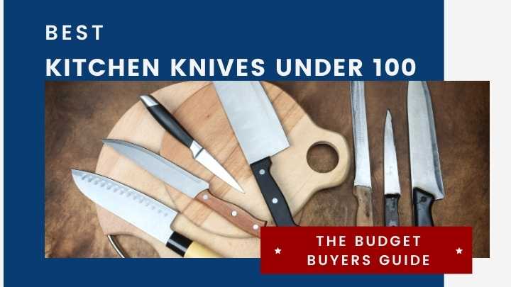 Kitchen Knives Under 100