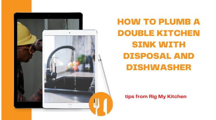 How to plumb a double kitchen sink with disposal and dishwasher