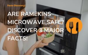 Are Ramekins Microwave Safe? Discover 3 Major Facts!